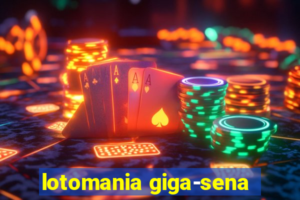 lotomania giga-sena