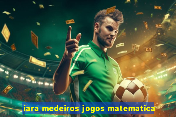 iara medeiros jogos matematica