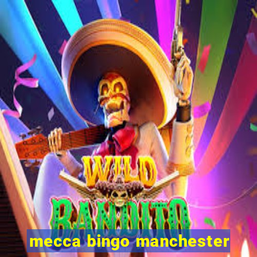 mecca bingo manchester