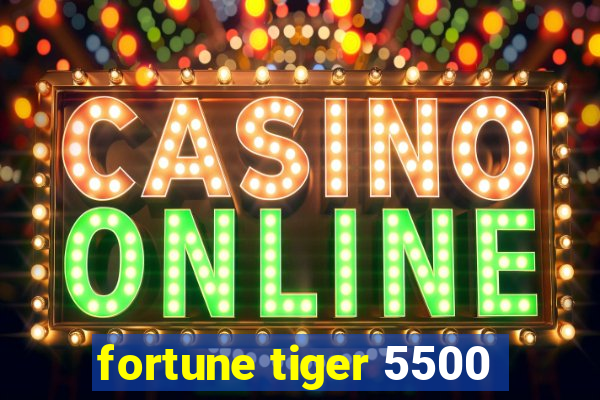 fortune tiger 5500