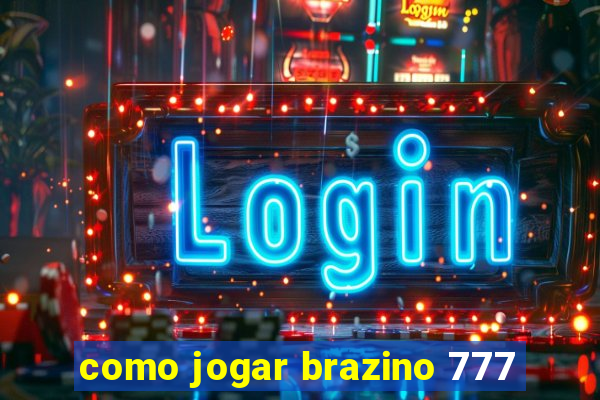 como jogar brazino 777