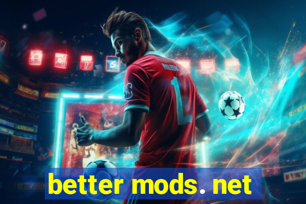 better mods. net