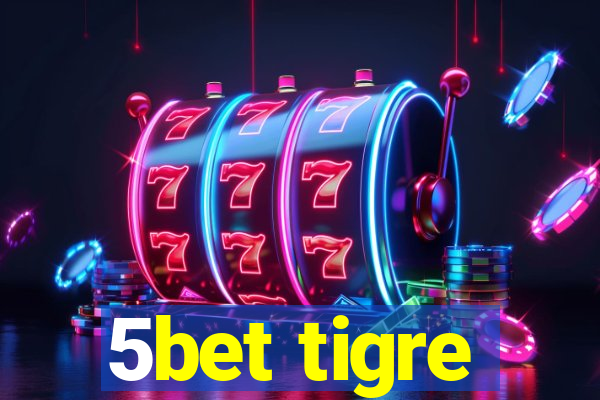 5bet tigre