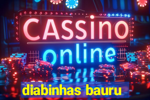 diabinhas bauru