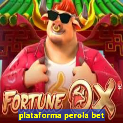 plataforma perola bet