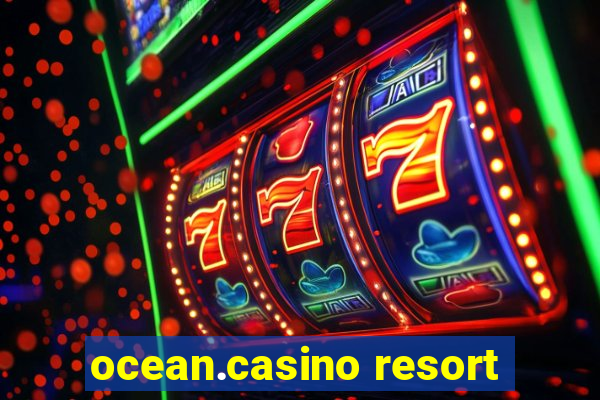 ocean.casino resort