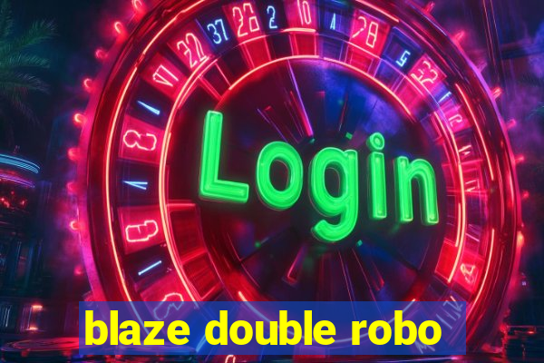 blaze double robo