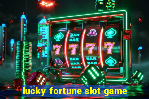 lucky fortune slot game