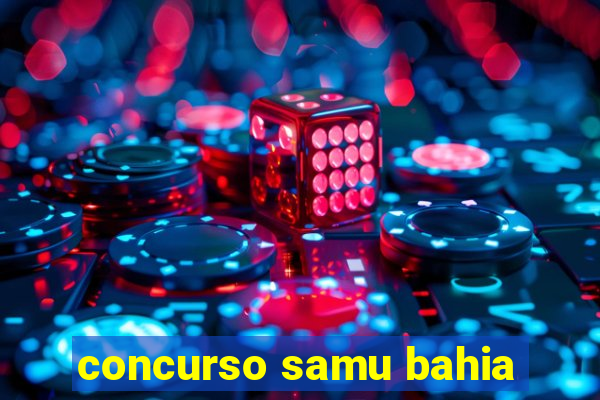 concurso samu bahia