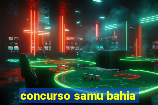 concurso samu bahia