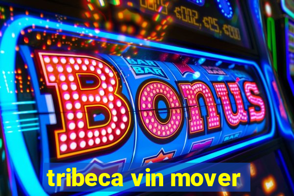 tribeca vin mover