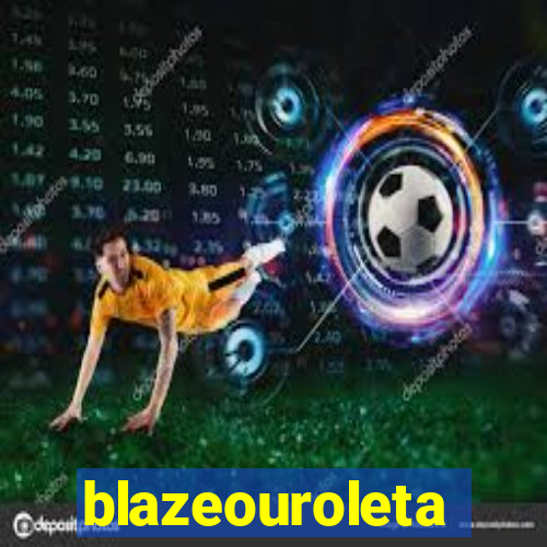 blazeouroleta