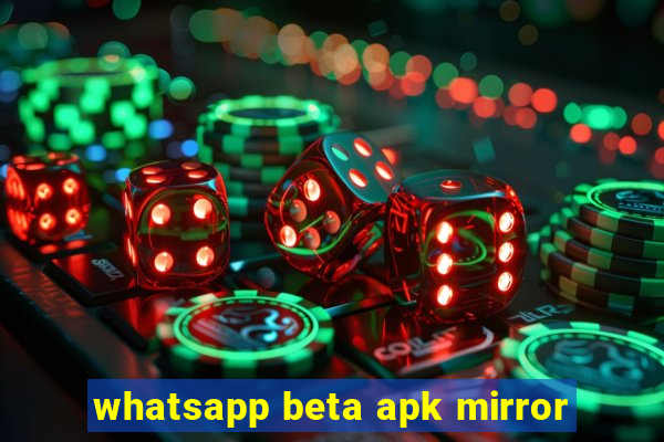 whatsapp beta apk mirror