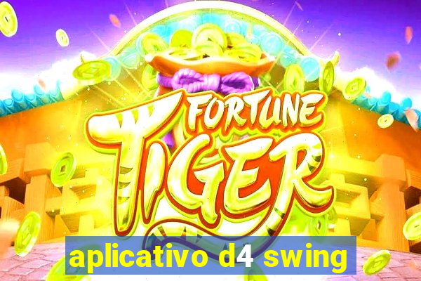 aplicativo d4 swing