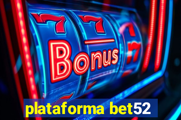 plataforma bet52