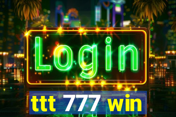 ttt 777 win