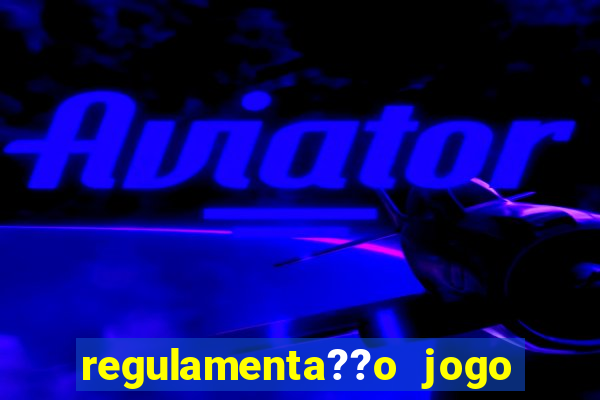 regulamenta??o jogo do tigrinho