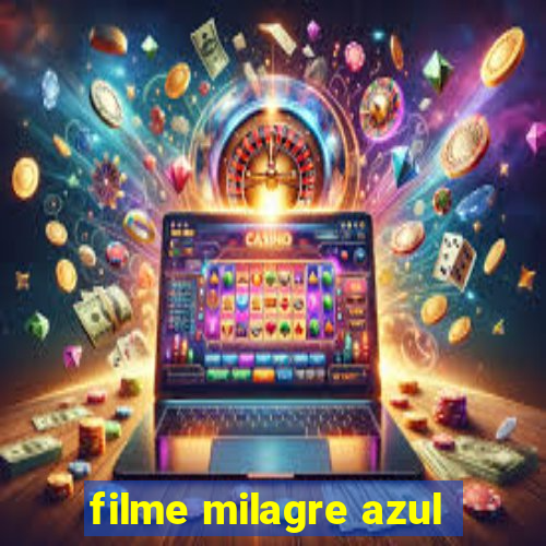 filme milagre azul