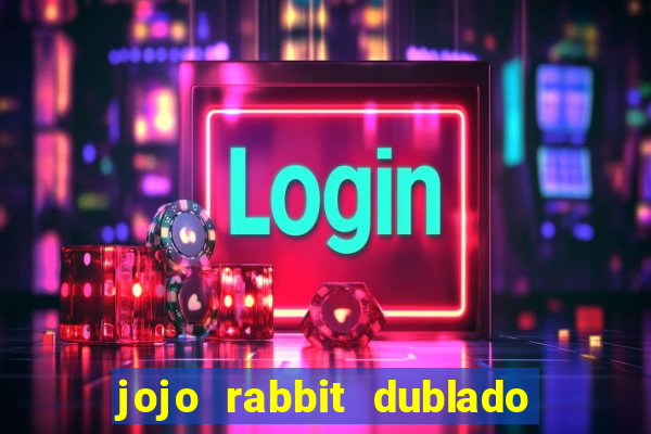 jojo rabbit dublado google drive