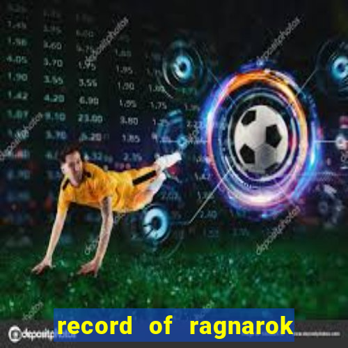 record of ragnarok 3 temporada ep 1