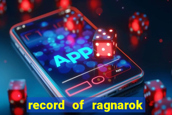 record of ragnarok 3 temporada ep 1