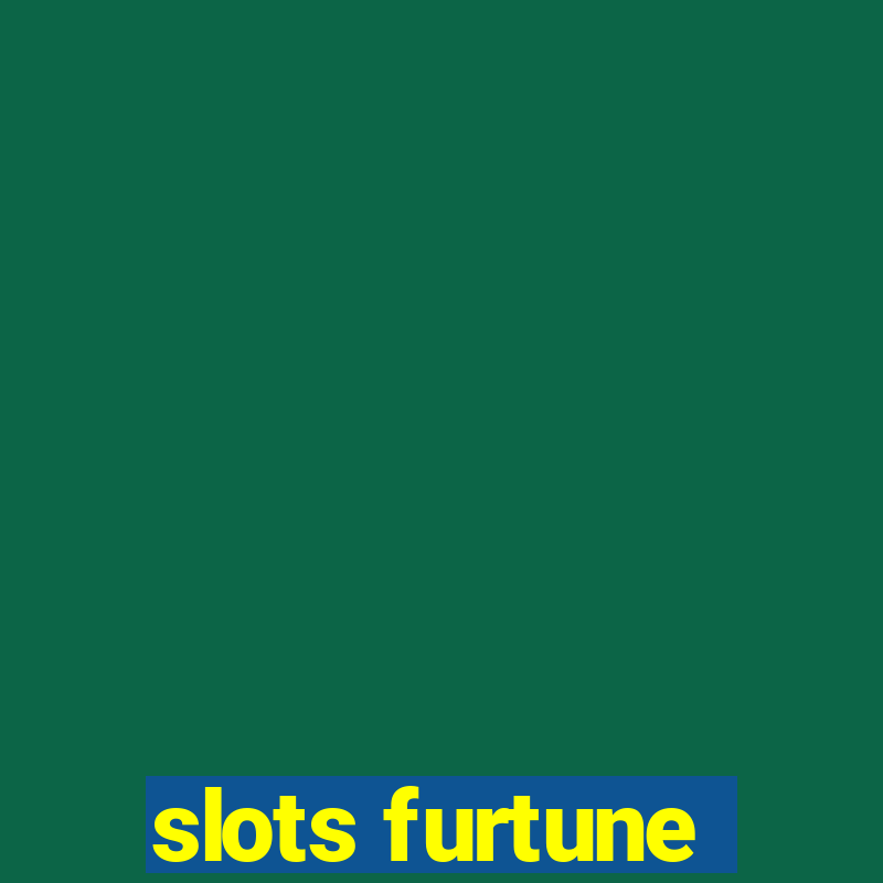 slots furtune