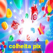 colheita pix