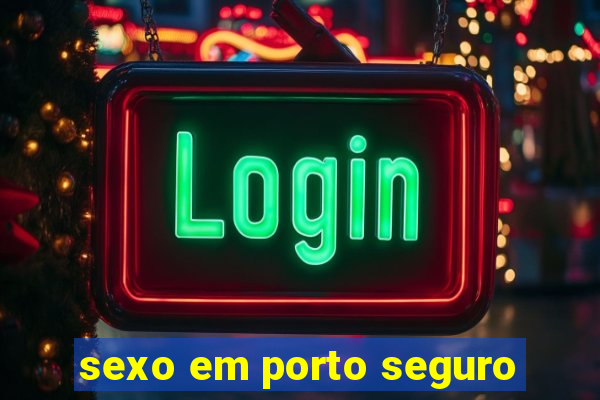 sexo em porto seguro