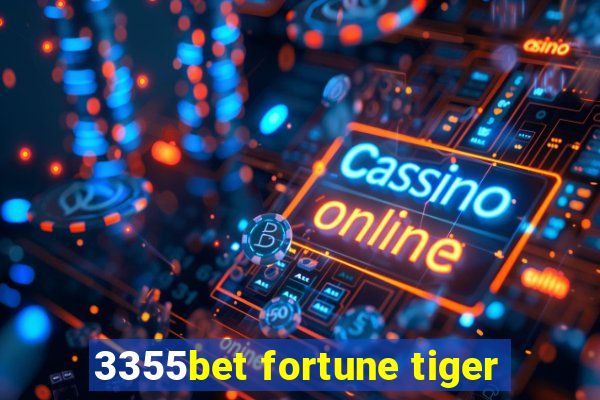 3355bet fortune tiger