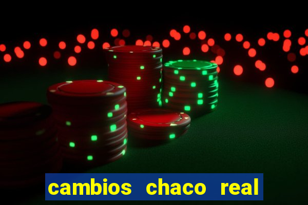 cambios chaco real x guarani