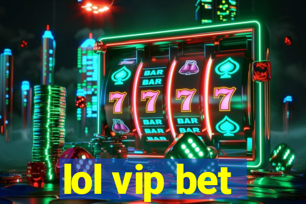 lol vip bet