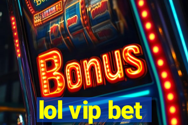 lol vip bet