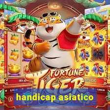 handicap asiatico