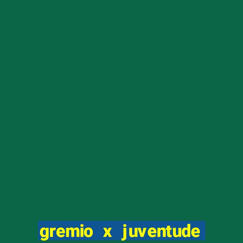 gremio x juventude ao vivo