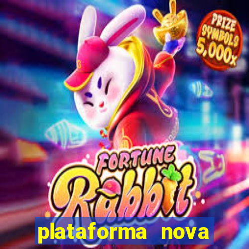 plataforma nova pagando hoje