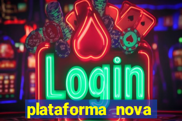 plataforma nova pagando hoje