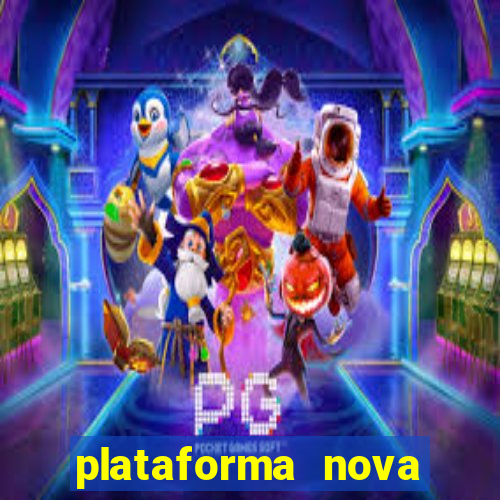 plataforma nova pagando hoje