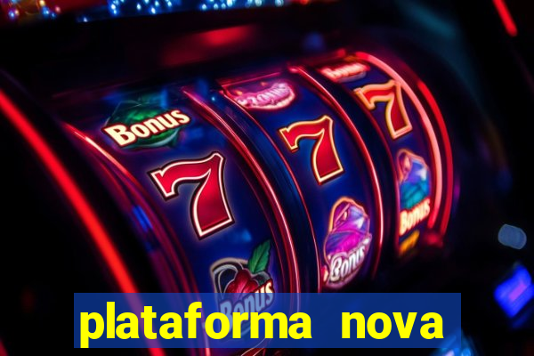 plataforma nova pagando hoje