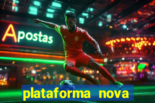 plataforma nova pagando hoje