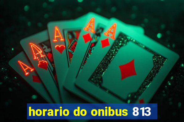 horario do onibus 813