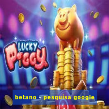 betano - pesquisa google