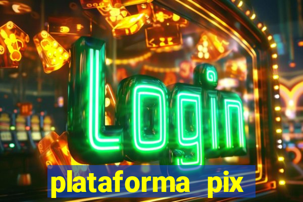 plataforma pix jogos online