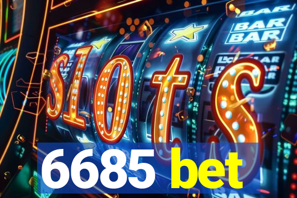 6685 bet