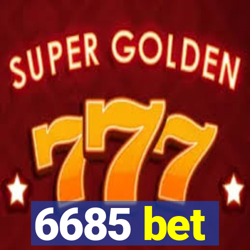 6685 bet