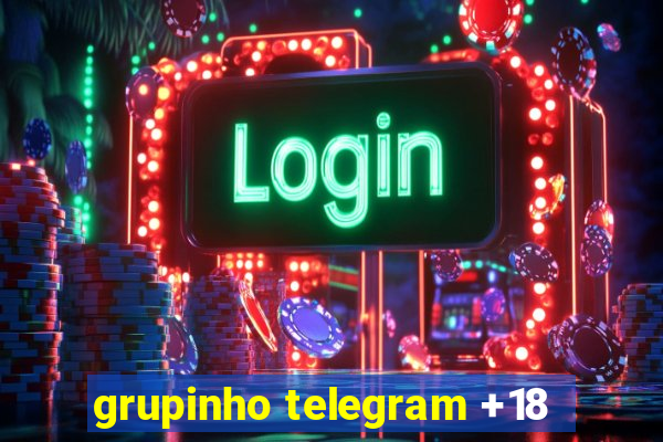 grupinho telegram +18