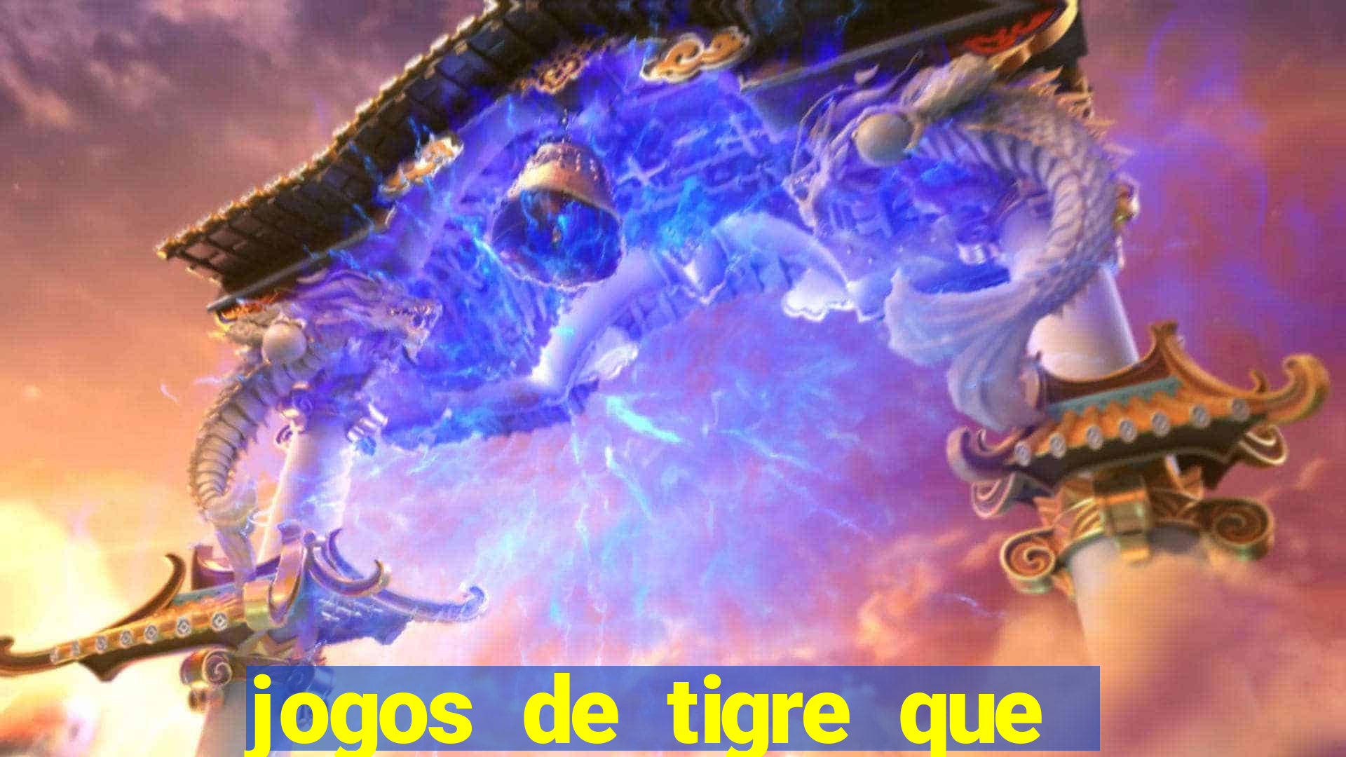 jogos de tigre que ganha dinheiro