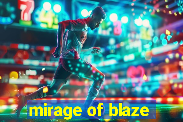 mirage of blaze