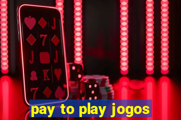 pay to play jogos