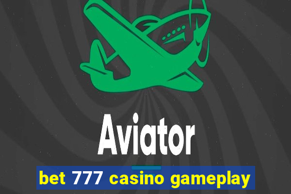 bet 777 casino gameplay