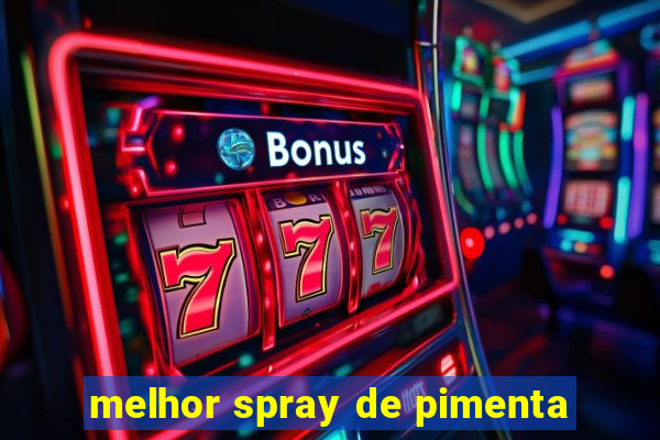 melhor spray de pimenta